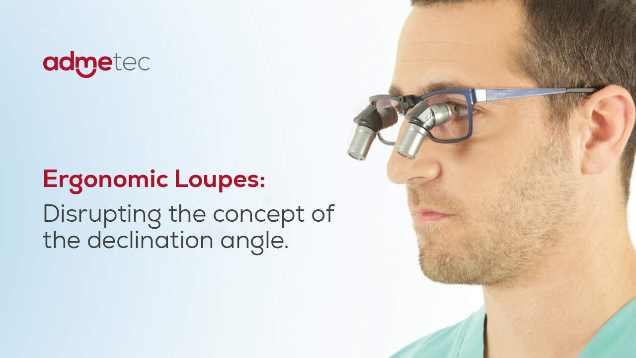 Ergo Loupes the future of dental ergonomics is now ADMETEC